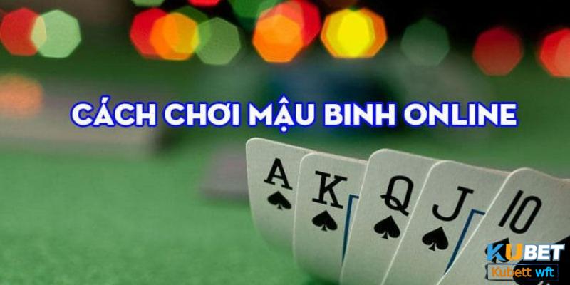 Tham khảo theo hướng dẫn chơi mậu binh